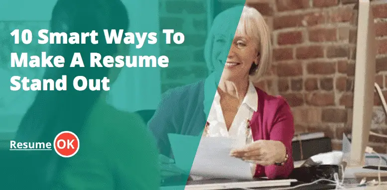 10 Smart Ways To Make A Resume Stand Out