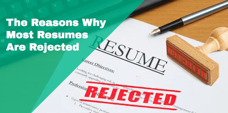 The Reasons Why Most Resumes Are Rejected