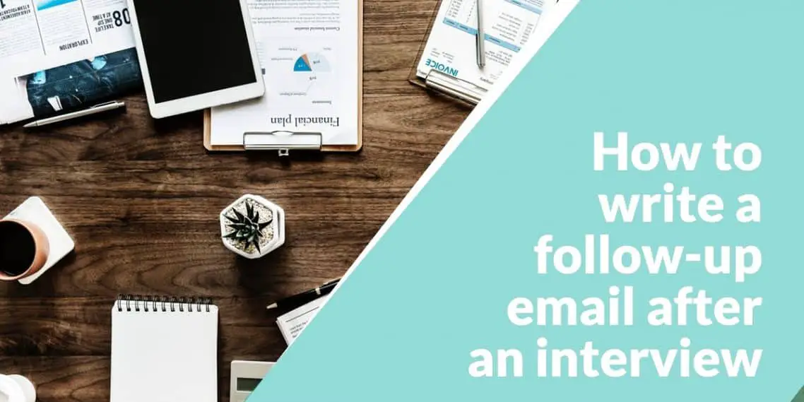 write a follow up email after a job interview